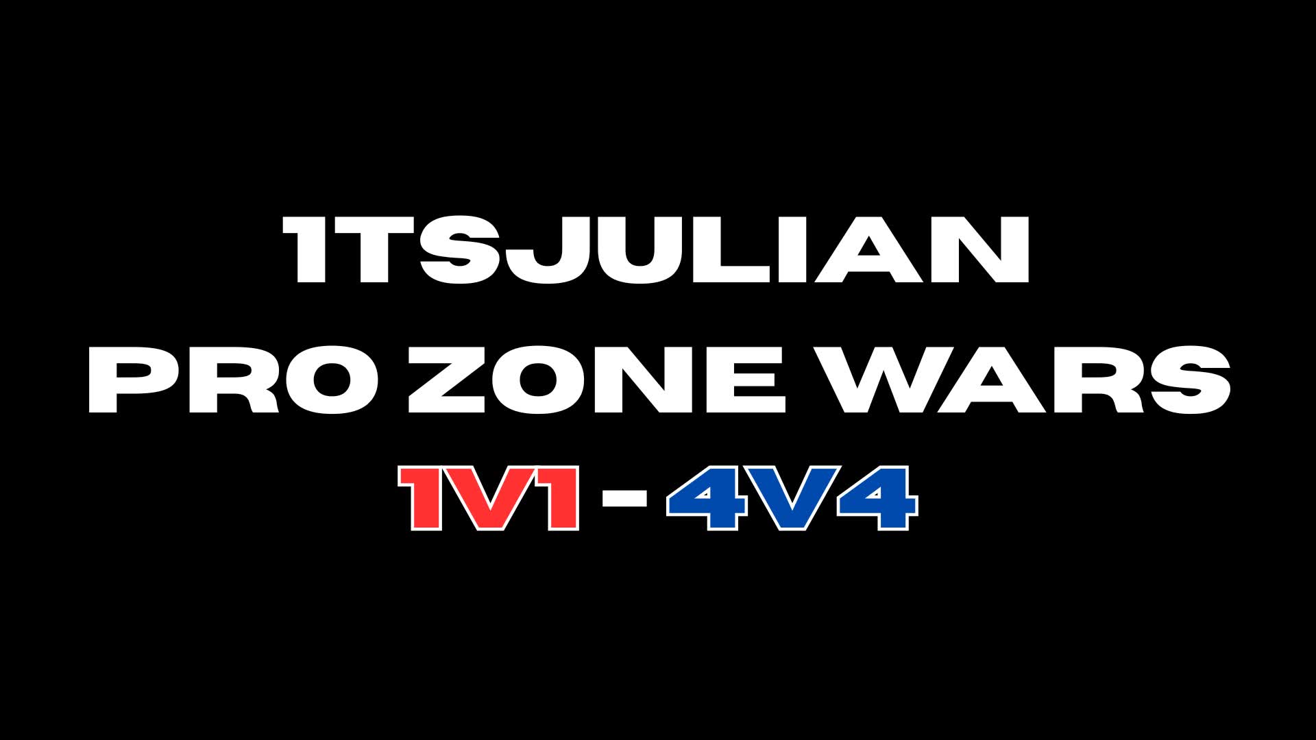 1TSJULIAN ZONE WARS 1V1-4V4