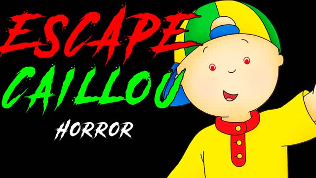 ESCAPE CAILLOU [HORROR]