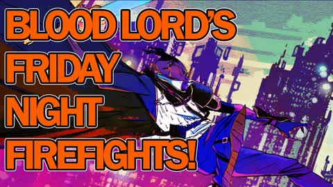 Blood Lord's Friday Night Firefights