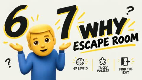 🤷 6 7 Why Escape Room