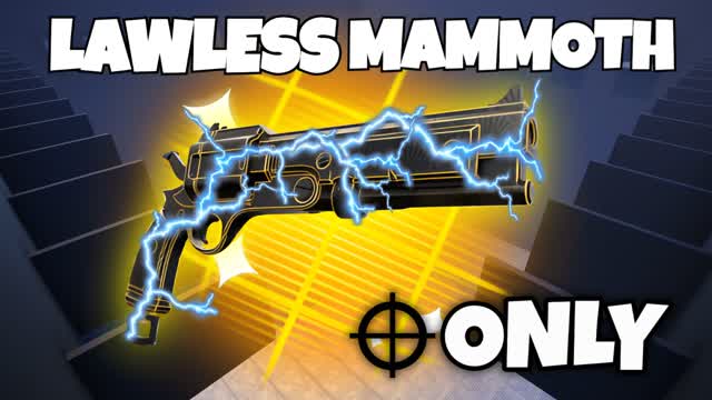 ONLY LAWLESS MAMMOTH ARENA⚔️