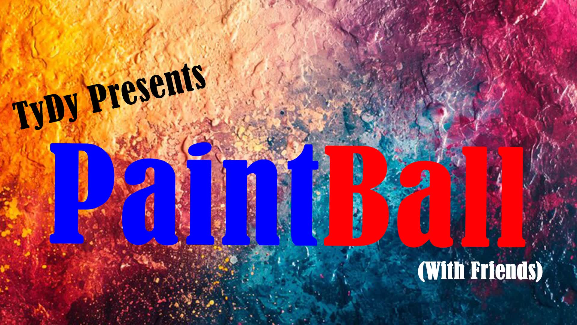 TyDy Presents PaintBall