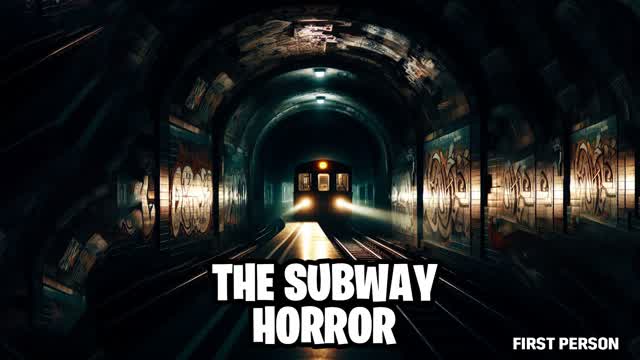 THE SUBWAY [FIRST PERSON]