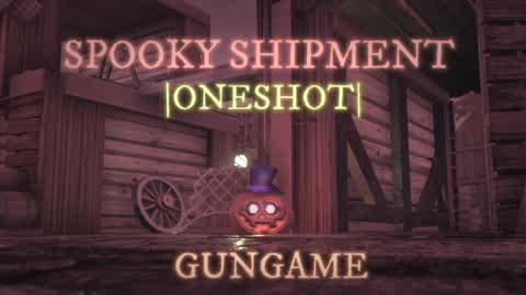 Spooky Shipment |OneShot| GunGame