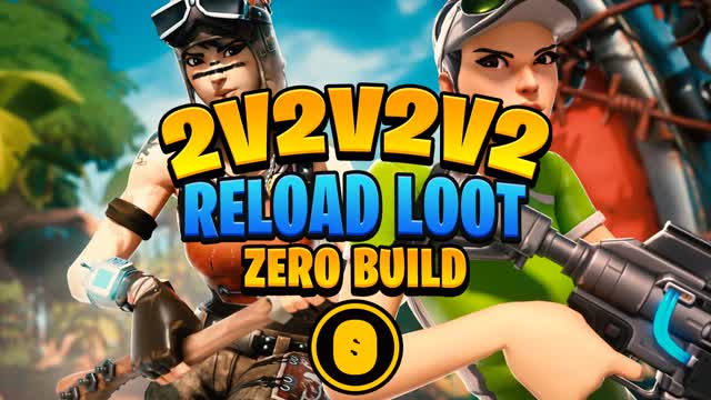 2v2v2v2 🌀 Reload Loot: Zero Build