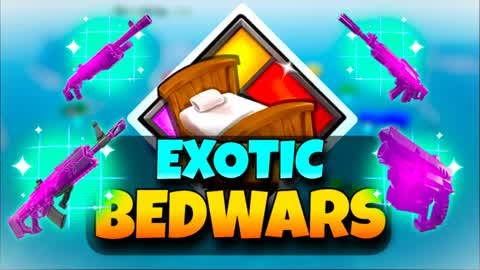 EXOTIC BED WARS