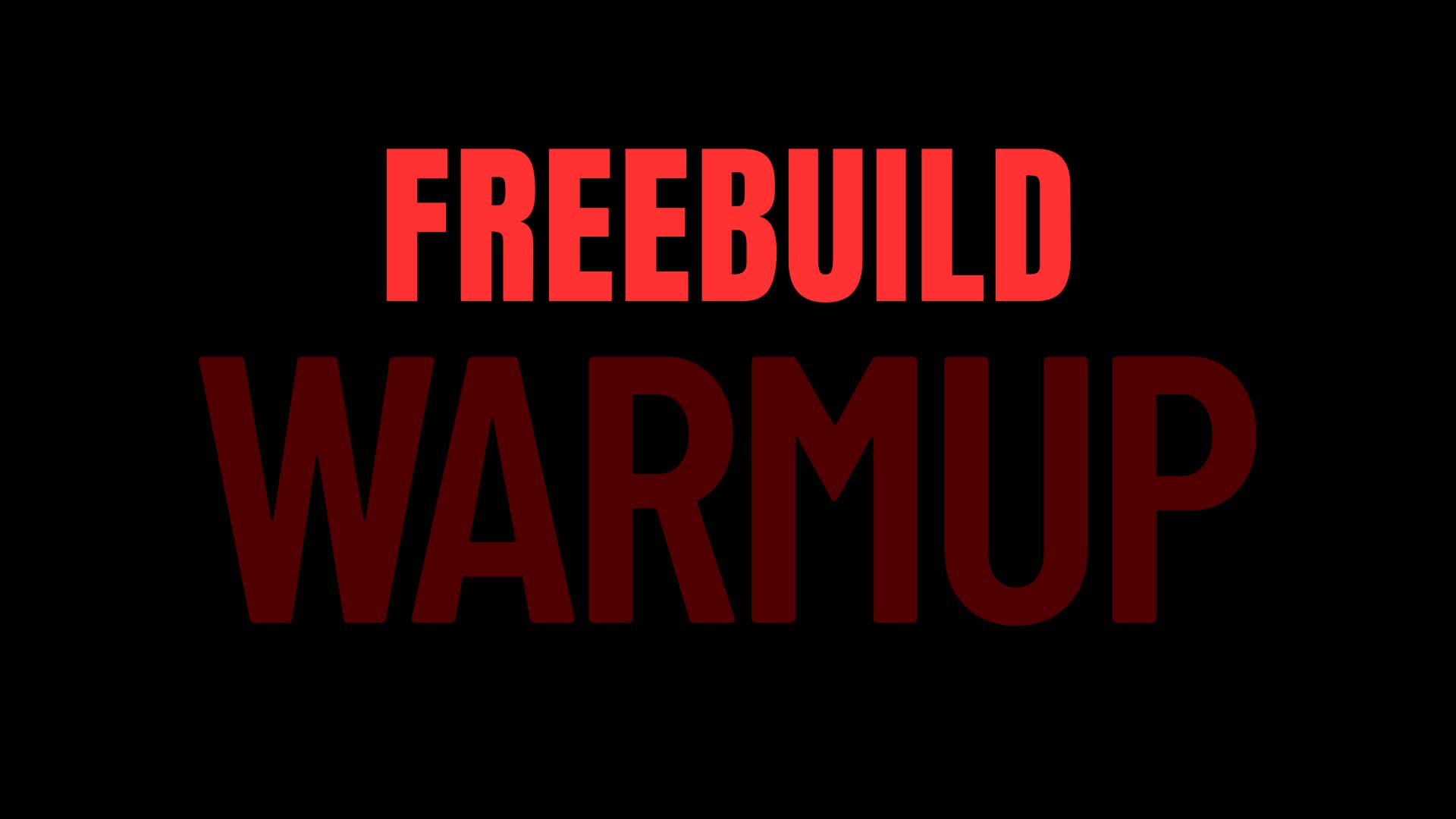 FREEBUILD WARMUP