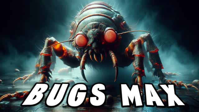 BUGS MAX