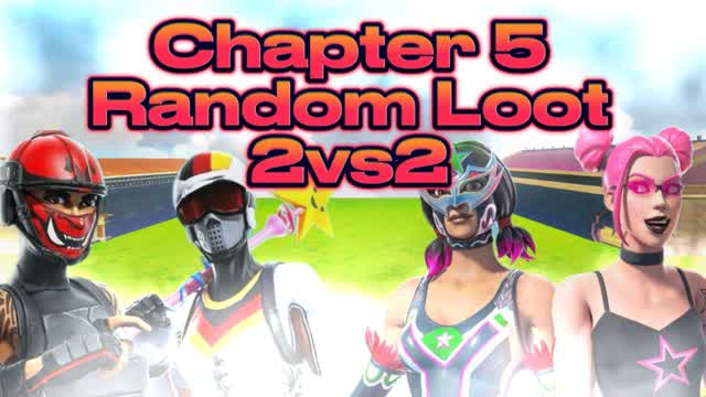 CHAPTER 5 RANDOM LOOT 2vs2