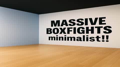 Massive Boxfights minimalist!!