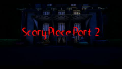 Scary Place Part 2