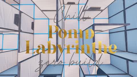 Chill pomp labyrinthe (Zero build)