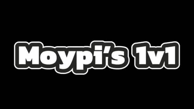 Moypi's 1v1