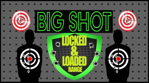 BIG SHOTS: LOCKED & LOADED RANGE