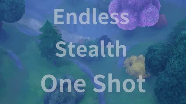 Endless Stealth OneShot
