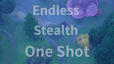Endless Stealth OneShot