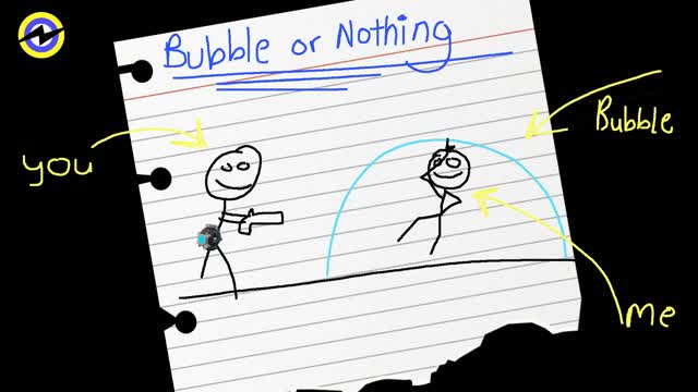 BUBBLE OR NOTHING!