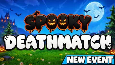 SPOOKY DEATHMATCH [NEW EVENT]
