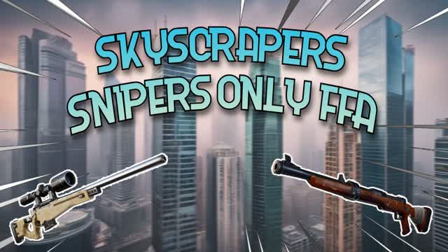 Skyscrapers🏢 Sniper Only🔫 FFA
