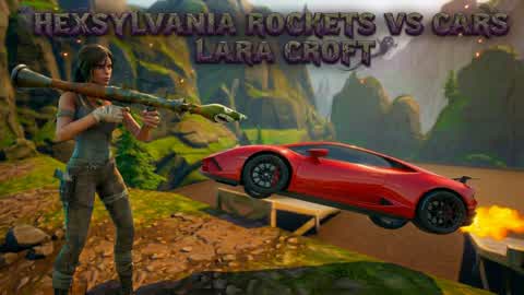 Hexsylvania Rockets Vs Cars [Lara Croft]