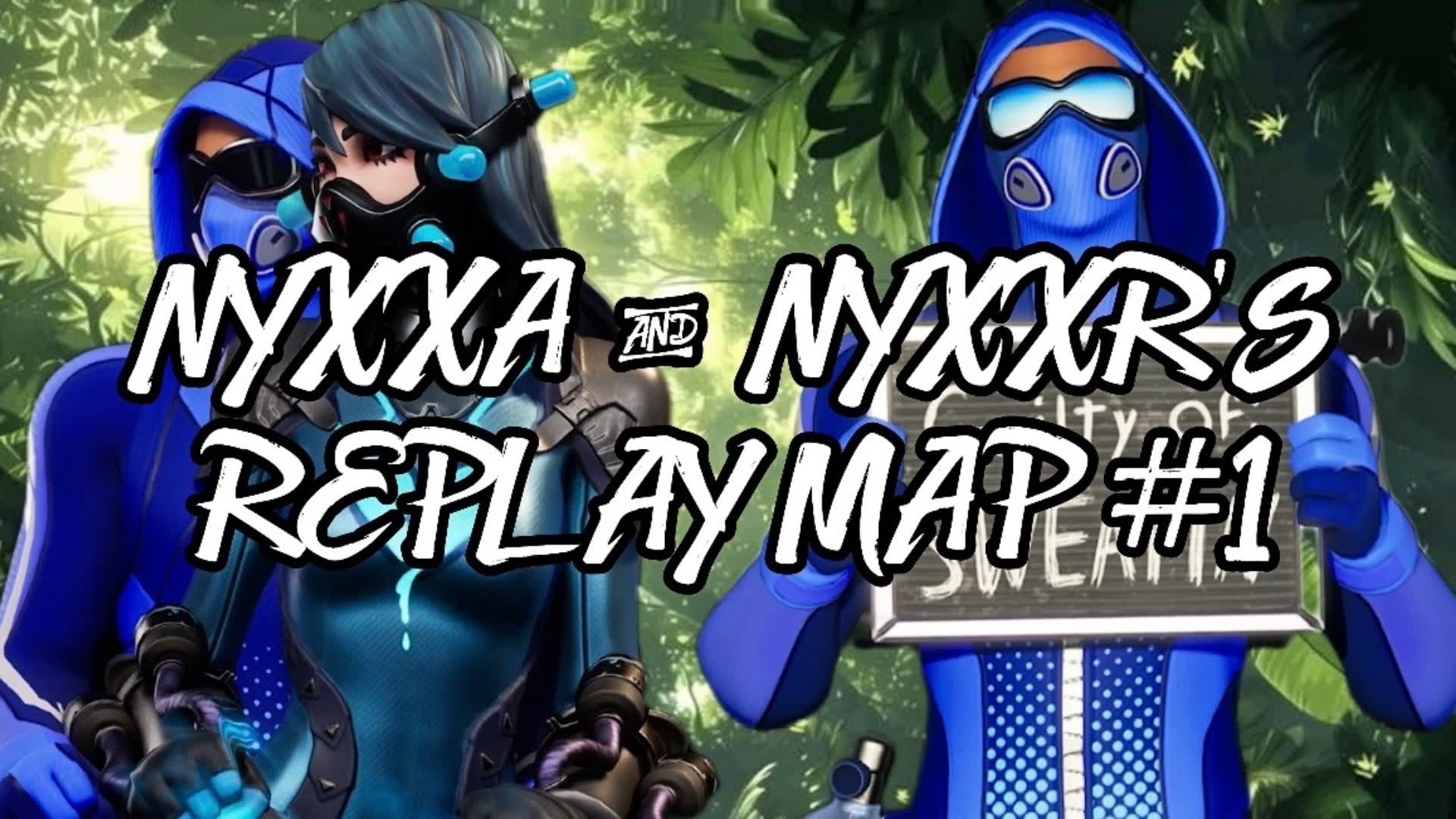 Nyxxa and Nyxxr’s Replay Map #1
