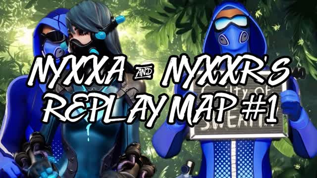 Nyxxa and Nyxxr’s Replay Map #1