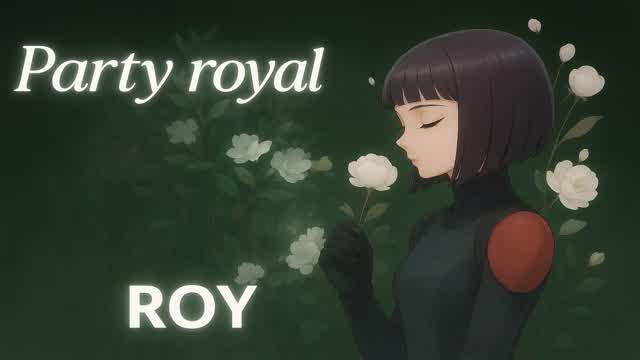 ✨ ROY PARTY ROYALE ✨