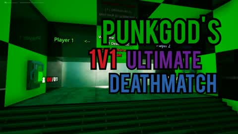 PUNKGod's 1v1 Ultimate Deathmatch