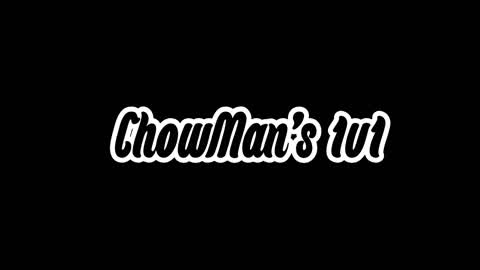 ChowMan's 1v1 0 Delay