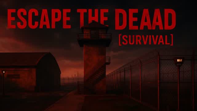 ESCAPE THE DEAAD [SURVIVAL]