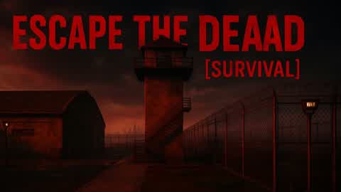 ESCAPE THE DEAAD [SURVIVAL]