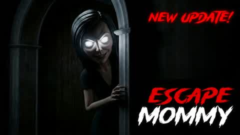 ESCAPE MOMMY [HORROR]