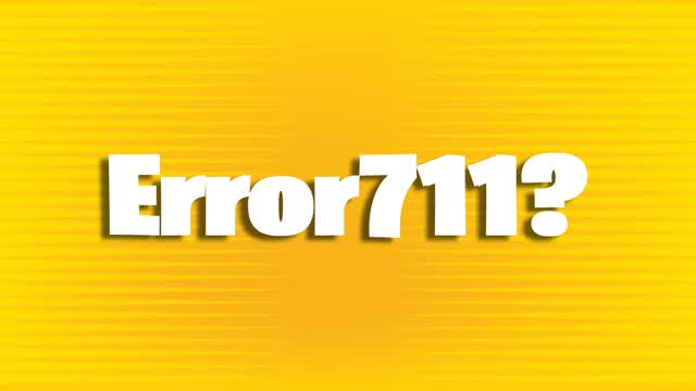 Error711?