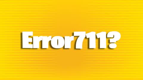 Error711?