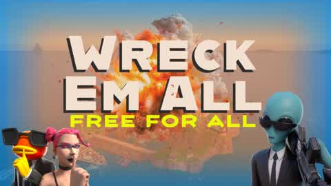 Wreck Em All - Free For All - Zero Build
