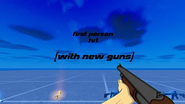 FIRST PERSON 1V1 (new guns)