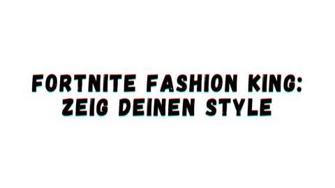 Fortnite Fashion King: Zeig deinen Style