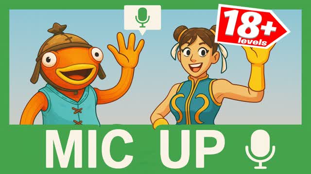 MIC UP 🔊 18+ levels