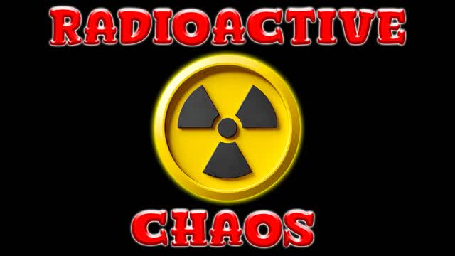 RADIOACTIVE CHAOS