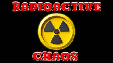 RADIOACTIVE CHAOS