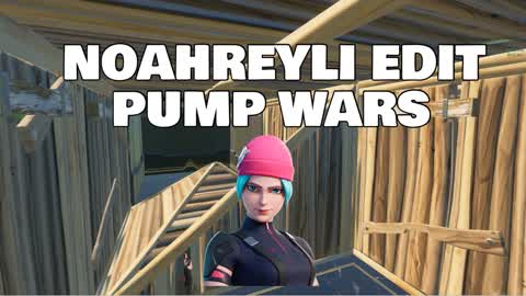 NOAHREYLI EDIT PUMP WARS