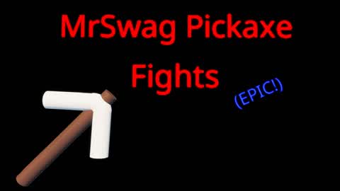 MrSwag Pickaxe Fights