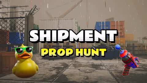SHIPMENT PROP HUNT