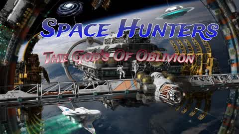 Space Hunters: The Gods Of Oblivion
