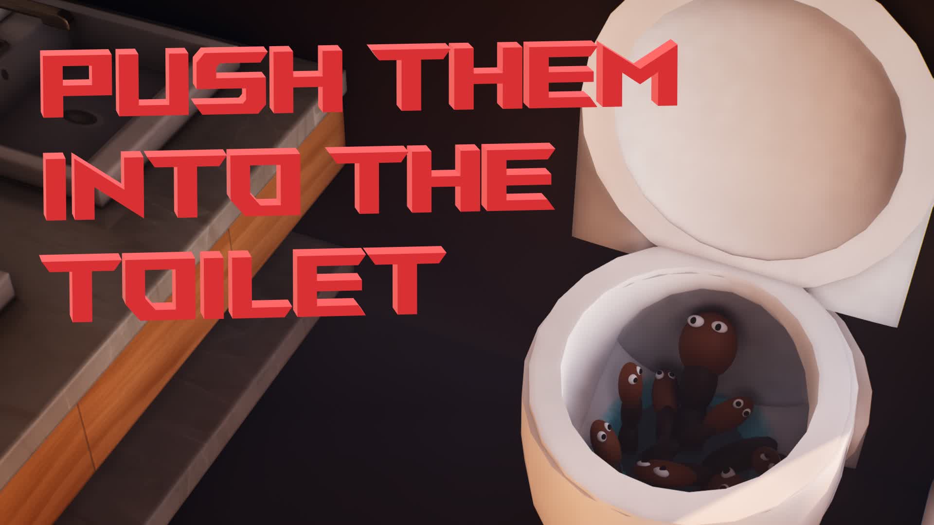 push them into the toilet
