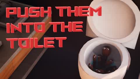 Push Them Into the Toilet