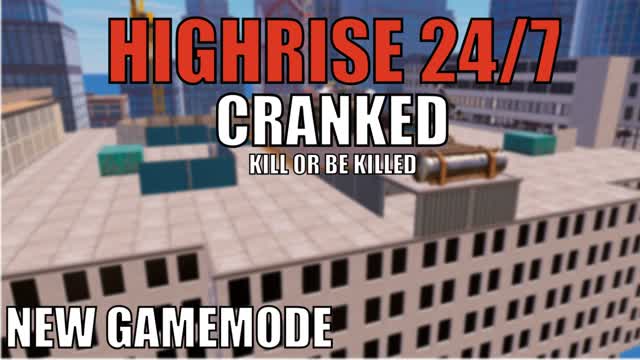 HIGHRISE 24/7 CRANKED