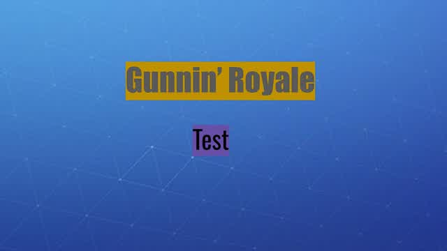 Gunnin' Royale Test