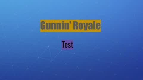 Gunnin' Royale Test