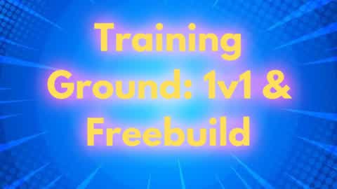 Training Grounds: 1v1 & Freebuild
